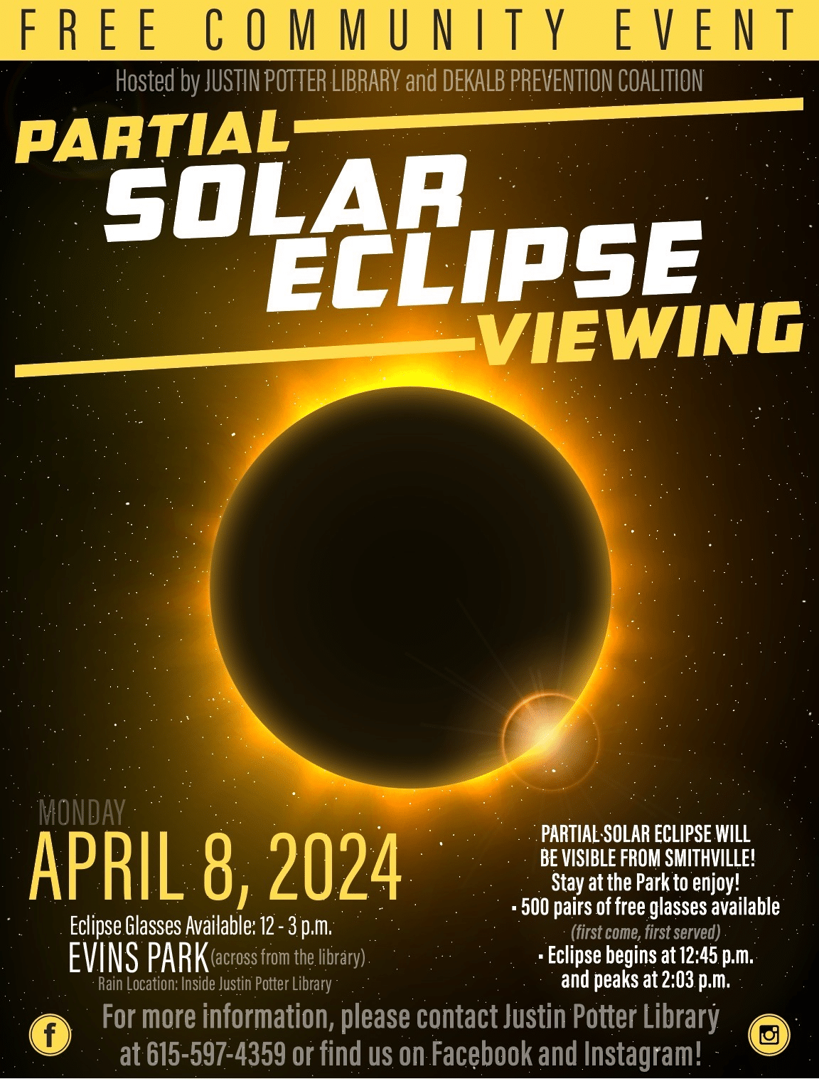 A Partial Solar Eclipse Viewing hosted by Justin Potter Library and the DeKalb Prevention Coalition will be Monday, April 8 at Evins Park across from the Library. This is a Free Community Event! The partial solar eclipse will be visible from Smithville beginning at 12:45 p.m. and peaking at 2:03 p.m. 