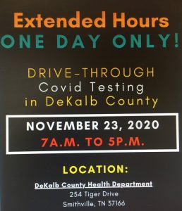 Extended Hours for Drive-Through COVID-19 testing November 23 from 7 a.m. to 5 p.m. at the DeKalb Health Department at 254 Tiger Drive Smithville