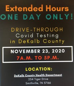 Extended Hours for Drive-Through COVID-19 testing November 23 from 7 a.m. to 5 p.m. at the DeKalb Health Department at 254 Tiger Drive Smithville
