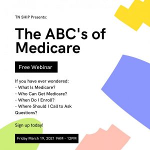 The Upper Cumberland SHIP (State Health Insurance Assistance Program) will host a free webinar, The ABCs of Medicare, March 19 from 9 a.m. until noon.