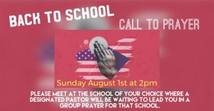 The Annual Back 2 School, Call 2 Prayer event will be Sunday August 1st at 2pm. Please make plans to visit the school of your choice where a pastor will be waiting to lead in prayer for the school, students, and faculty for this school year.