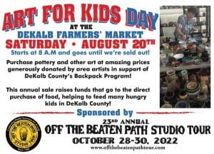 Members of the “Off the Beaten Path Studio Tour” will sponsor their annual “Art for Kids Day” Saturday, August 20 at the DeKalb Farmers Market in support of the School System’s Back Pack Program to help feed hungry children. Claudia Lee, local artisan, said all the artwork for this annual event is donated and all the money raised from sales goes to the Back Pack Program.