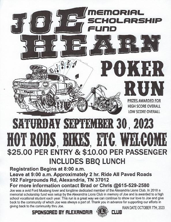 In what has become an annual event, the Alexandria Lions Club will sponsor a fundraiser Saturday, September 30 in support of a DCHS graduate and in memory of a longtime friend.The Joe Hearn Memorial Scholarship Fund Poker Run will be held at the DeKalb County Fairgrounds in Alexandria featuring Hot Rods, Bikes, etc.