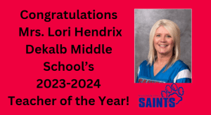 DeKalb School District Names Teachers of the Year at School Level: This year’s honorees chosen by their peers include Lori Hendrix, an 8th grade History teacher at DeKalb Middle School