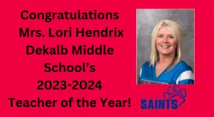 DeKalb School District Names Teachers of the Year at School Level: This year’s honorees chosen by their peers include Lori Hendrix, an 8th grade History teacher at DeKalb Middle School